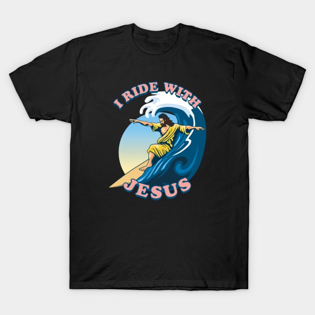 I Ride With Jesus | Surfing Jesus T-Shirt by TMBTM